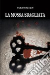 La mossa sbagliata. E-book. Formato EPUB ebook