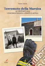 Terremoto della Marsica13 gennaio 1915 – I pompieri di Modena a Pereto (L’Aquila). E-book. Formato PDF