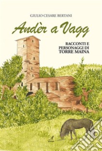 Ander a VaggRacconti e personaggi di Torre Maina. E-book. Formato PDF ebook di Giulio Cesare Bertani