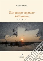 La quinta stagione dell'amorePoesie. E-book. Formato PDF