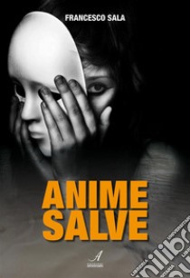 Anime salve. E-book. Formato PDF ebook di Francesco Sala