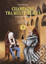 Champagne tra mito e realtàLe interviste impossibili. E-book. Formato PDF ebook