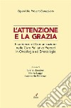 L&apos;attenzione e la graziaEsperienze di Comunicazione nelle Cure Palliative Precoci in Oncologia ed Ematologia. E-book. Formato PDF ebook