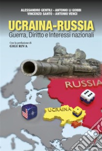 Ucraina-RussiaGuerra, Diritto e Interessi nazionali. E-book. Formato PDF ebook di Alessandro Gentili