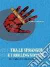 Tra le spranghe e i Roliing StonesDue indagini del Commissario Libero Borghetti. E-book. Formato PDF ebook di Matteo Malavasi