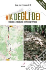 Via degli Deida Bologna a Firenze lungo i sentieri dell’appennino. E-book. Formato PDF ebook