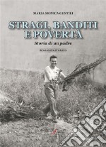 Stragi, banditi e poverta&apos;Storia di un padre. E-book. Formato EPUB ebook