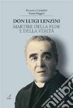 Don Luigi LenziniMartire della fede e della verità. E-book. Formato EPUB ebook