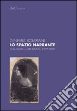 Lo spazio narrante. Jane Austen, Emily Bronte, Sylvia Plath. E-book. Formato EPUB