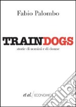 Traindogs. Storie di uomini e di donne. E-book. Formato EPUB ebook