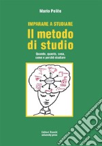 Il metodo di studioQuando, quanto, cosa, come e perchè studiare. E-book. Formato EPUB ebook