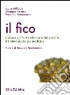 Il fico: L’albero e i frutti nella storia della civiltà fra alimentazione e medicina. E-book. Formato PDF ebook di Pasquale Montemurro