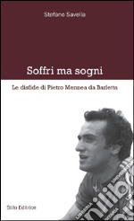 Soffri ma sogniLe disfide di Pietro Mennea da Barletta. E-book. Formato EPUB ebook