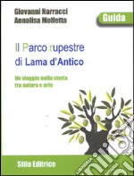 Il Parco rupestre di Lama d’AnticoUn viaggio nella storia tra natura e arte - II edizione. E-book. Formato EPUB ebook