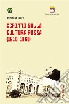 Scritti sulla cultura russa (1910-1960). E-book. Formato EPUB ebook di Tommaso Fiore