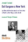 Dal Gargano a New YorkLa difesa delle minoranze in un’intervista a Martin Luther King e altri articoli. E-book. Formato EPUB ebook di Joseph Tusiani