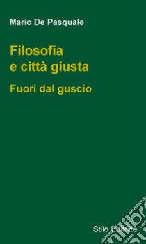 Filosofia e città giustaFuori da guscio. E-book. Formato EPUB ebook di Mario De Pasquale