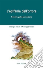 L&apos;epifania dell&apos;orroreNovelle gotiche italiane. E-book. Formato EPUB ebook