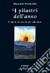 I Pilastri dell'Anno: Il significato occulto del calendario. E-book. Formato EPUB ebook di Maurizio Ponticello