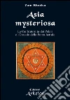 Asia Mysteriosa: La Confraternita dei Polari e l'Oracolo della Forza Astrale. E-book. Formato EPUB ebook di Zam Bhotiva