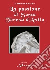 La passione di Santa Teresa d'Avila. E-book. Formato EPUB ebook