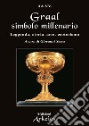 Graal simbolo millenario: Leggenda, Storia, Arte, Esoterismo. E-book. Formato EPUB ebook