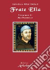 Frate Elia: compagno di San Francesco. E-book. Formato PDF ebook