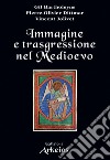 Immagine e trasgressione nel Medioevo. E-book. Formato PDF ebook