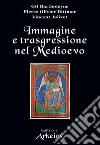 Immagine e trasgressione nel Medioevo. E-book. Formato PDF ebook di Bartholeyns Gil