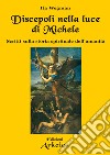 Discepoli nella luce di Michele: Scritti sulla storia spirituale dell’umanità. E-book. Formato EPUB ebook