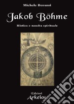 Jakob Böhme: Mistica e nascita spirituale. E-book. Formato EPUB ebook