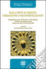 Dall'uno ai molti: creazione o manifestazione?: Prospettive sacre d'Oriente e d'Occidente. E-book. Formato PDF ebook