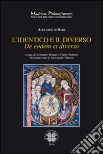 L'identico e il diverso: De eodem et diverso. E-book. Formato PDF ebook di Adelardo di Bath