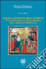 Judaica Civitatis Siracusarum : VITA, ECONOMIA E CULTURA EBRAICA NELLA SIRACUSA MEDIEVALE. E-book. Formato PDF ebook