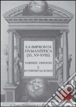 La impronta humanistica (ss. xv-xviii): Saberes, visiones e interpretaciones. E-book. Formato PDF ebook