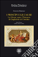 I princìpi e le cause: Le Glosae super Platonem di Guglielmo di Conches. E-book. Formato PDF ebook