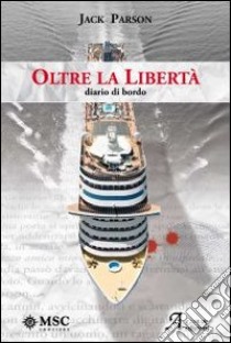 Oltre la Libertàdiario di Bordo. E-book. Formato EPUB ebook di Jack Parson