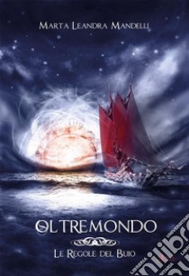 OltremondoLe Regole del Buio (vol. 3). E-book. Formato EPUB ebook di Marta Leandra Mandelli