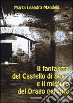 Il fantasma del Castello di Sorci e il mistero del drago perduto. E-book. Formato EPUB ebook