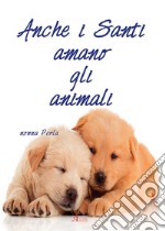 Anche i Santi amano gli animali. E-book. Formato EPUB ebook