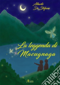 La leggenda di Macugnaga. E-book. Formato EPUB ebook di Alberto De stefano