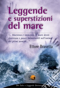 Leggende e superstizioni del mare. E-book. Formato EPUB ebook di Ettore Bravetta