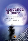 Leggende di mare. E-book. Formato EPUB ebook di Jack La Bolina