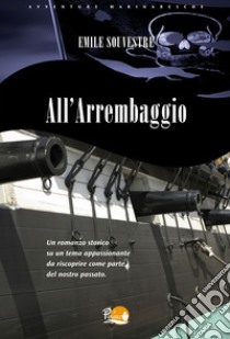 All'arrembaggio. E-book. Formato EPUB ebook di Charles Emile Souvestre