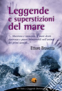 Leggende e superstizioni del mare. E-book. Formato PDF ebook di Ettore Bravetta