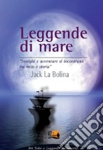 Leggende di mare. E-book. Formato PDF ebook