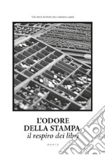 L&apos;odore della stampa, il respiro dei libri. E-book. Formato EPUB ebook