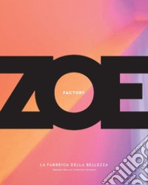 Zoe Factory. La fabbrica della bellezza. E-book. Formato EPUB ebook di Gaetano Mansi