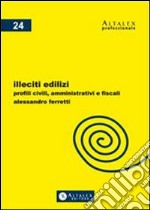  Illeciti edilizi. Profili civili, amministrativi e fiscali. E-book. Formato PDF ebook