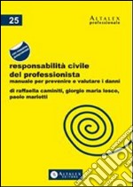 Responsabilità civile del professionista. Manuale per prevenire e valutare i danni. Con aggiornamento online. E-book. Formato PDF ebook